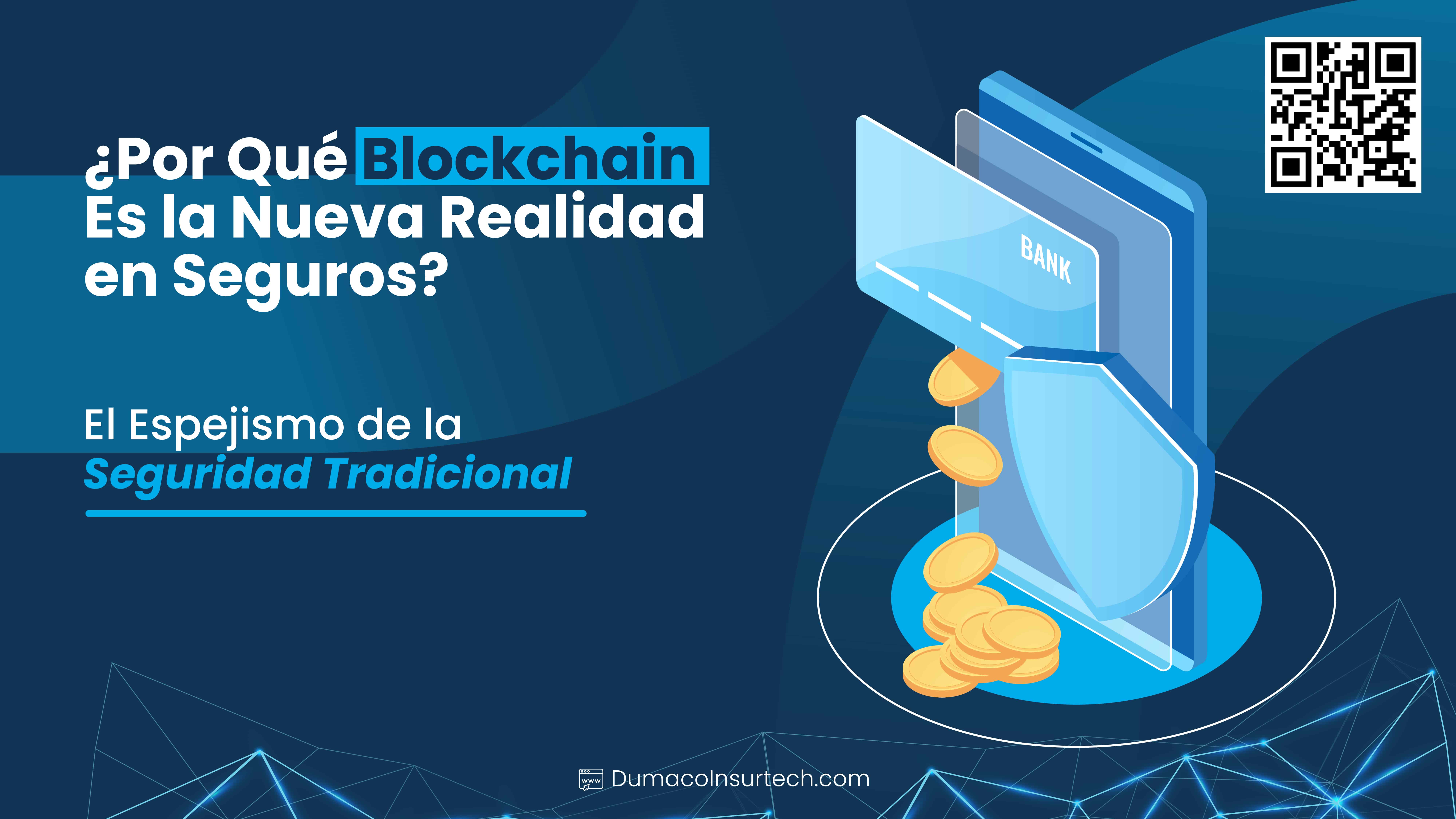 El Espejismo de la Seguridad Tradicional: Por Qué Blockchain Es la Nueva Realidad en Seguros